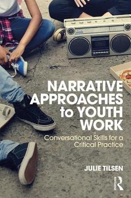 Narrative Approaches to Youth Work - Julie Tilsen