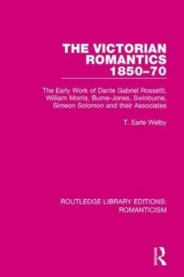 The Victorian Romantics 1850-70 - T. Earle Welby