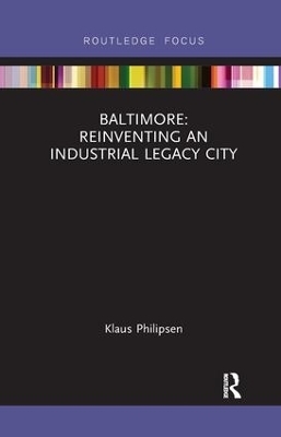 Baltimore: Reinventing an Industrial Legacy City - Klaus Philipsen