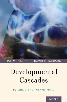 Developmental Cascades - Lisa M. Oakes, David H. Rakison
