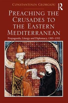 Preaching the Crusades to the Eastern Mediterranean - Constantinos Georgiou