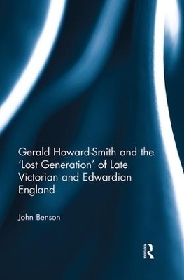 Gerald Howard-Smith and the ‘Lost Generation’ of Late Victorian and Edwardian England - John Benson