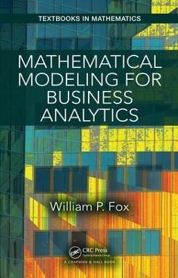 Mathematical Modeling for Business Analytics - William Fox