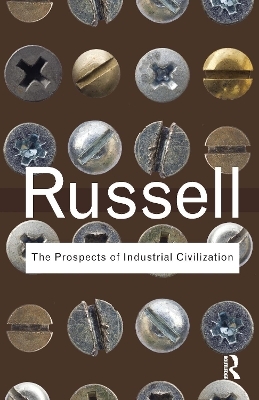 The Prospects of Industrial Civilization - Bertrand Russell