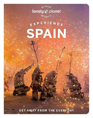 Lonely Planet Experience Spain -  Lonely Planet, Sally Davies, Guillermo Alvarez, Jamie Ditaranto, Esme Fox