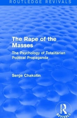 Routledge Revivals: The Rape of the Masses (1940) - Serge Chakotin