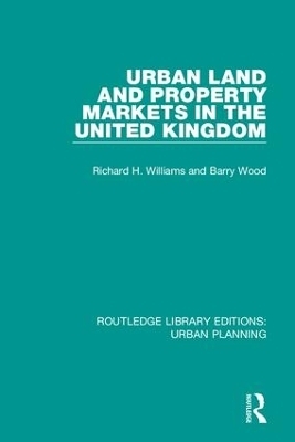 Urban Land and Property Markets in the United Kingdom - Richard Williams, Barry Wood