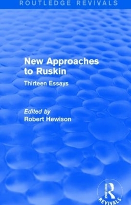 New Approaches to Ruskin (Routledge Revivals) - Robert Hewison