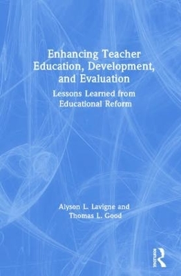 Enhancing Teacher Education, Development, and Evaluation - Alyson Lavigne, Thomas Good