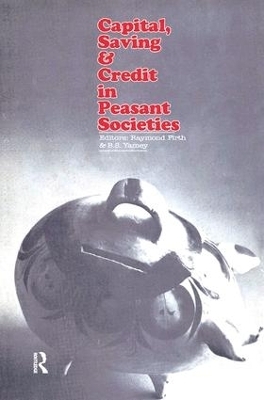 Capital, Saving and Credit in Peasant Societies - 