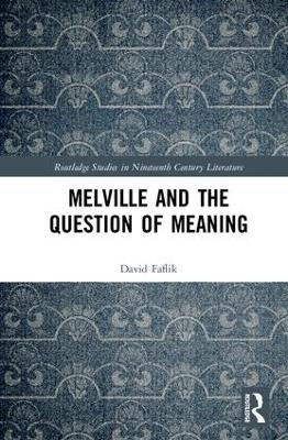Melville and the Question of Meaning - David Faflik