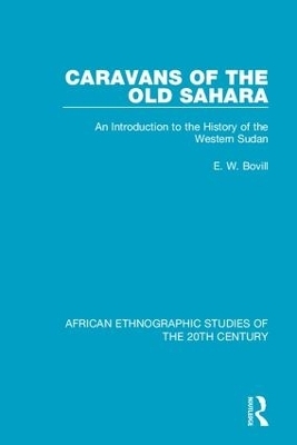 Caravans of the Old Sahara - E. W. Bovill