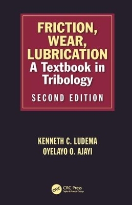 Friction, Wear, Lubrication - Kenneth C Ludema, Layo Ajayi