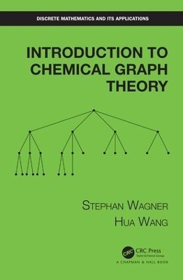 Introduction to Chemical Graph Theory - Stephan Wagner, Hua Wang