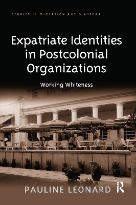Expatriate Identities in Postcolonial Organizations - Pauline Leonard