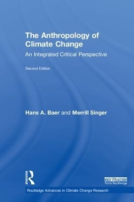 The Anthropology of Climate Change - Hans A. Baer, Merrill Singer