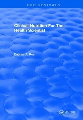 Clinical Nutrition For The Health Scientist - Daphne A. Roe