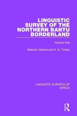 Linguistic Survey of the Northern Bantu Borderland - Malcolm Guthrie, A. N. Tucker
