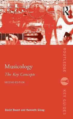 Musicology: The Key Concepts - David Beard, Kenneth Gloag