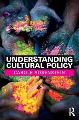 Understanding Cultural Policy - Carole Rosenstein
