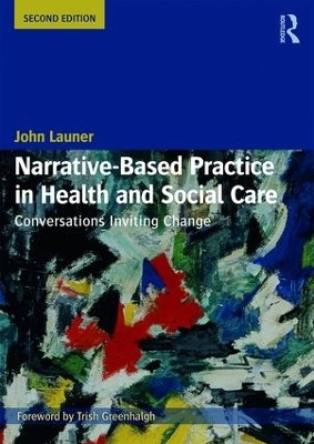 Narrative-Based Practice in Health and Social Care - John Launer