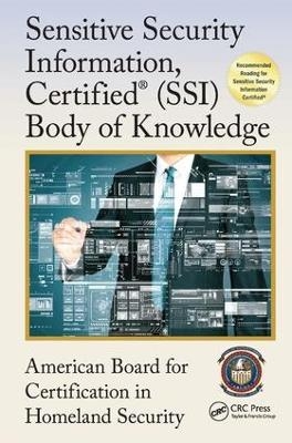 Sensitive Security Information, Certified® (SSI) Body of Knowledge - 0 American Board for Certification in Homeland Security