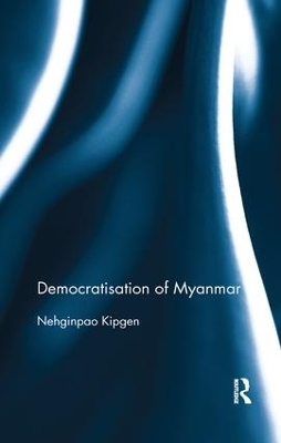 Democratisation of Myanmar - Nehginpao Kipgen