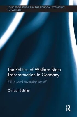 The Politics of Welfare State Transformation in Germany - Christof Schiller