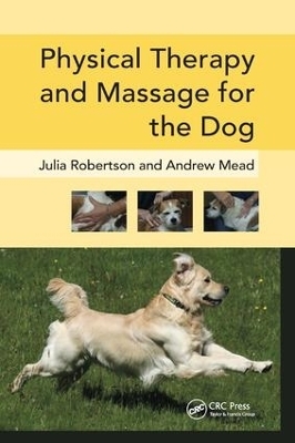 Physical Therapy and Massage for the Dog - Julia Robertson, Andy Mead