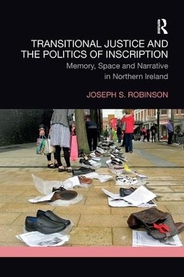 Transitional Justice and the Politics of Inscription - Joseph Robinson