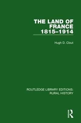 The Land of France 1815-1914 - Hugh D. Clout