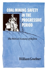 Coal-Mining Safety in the Progressive Period - William Graebner