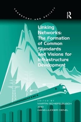 Linking Networks: The Formation of Common Standards and Visions for Infrastructure Development - Hans-Liudger Dienel