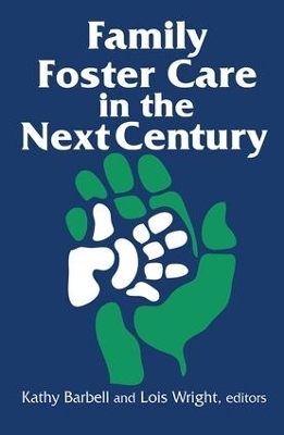 Family Foster Care in the Next Century - Kathy Barbell, Lois Wright