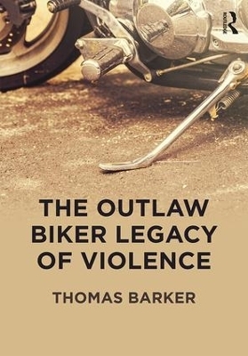 The Outlaw Biker Legacy of Violence - Thomas Barker