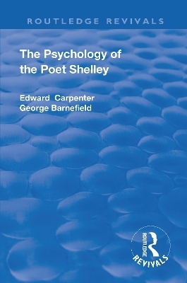 Revival: The Psychology of the Poet Shelley (1925) - Edward Carpenter, George Barnefield
