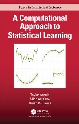 A Computational Approach to Statistical Learning - Taylor Arnold, Michael Kane, Bryan W. Lewis