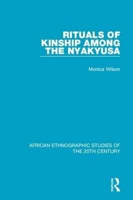 Rituals of Kinship Among the Nyakyusa - Monica Wilson