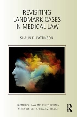 Revisiting Landmark Cases in Medical Law - Shaun D. Pattinson
