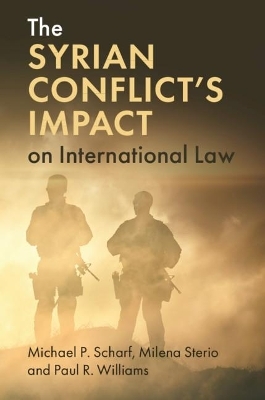 The Syrian Conflict's Impact on International Law - Michael P. Scharf, Milena Sterio, Paul R. Williams