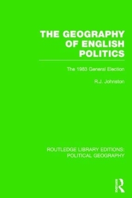 The Geography of English Politics - R. J. Johnston