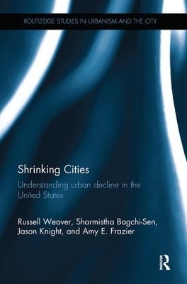 Shrinking Cities - Russell Weaver, Sharmistha Bagchi-Sen, Jason Knight, Amy E. Frazier