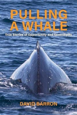Pulling a Whale True Stories O - David Barron