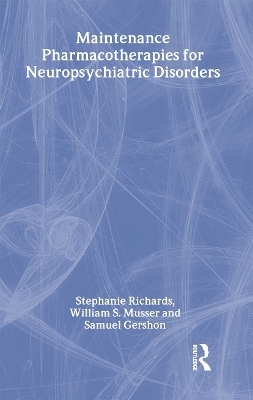 Maintenance Pharmacotherapies for Neuropsychiatric Disorders - Stephanie Richards