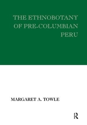 The Ethnobotany of Pre-Columbian Peru - Margaret Towle