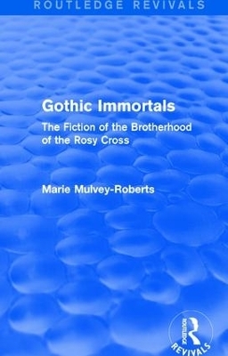 Gothic Immortals (Routledge Revivals) - Marie Mulvey-Roberts