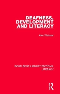 Deafness, Development and Literacy - Alec Webster