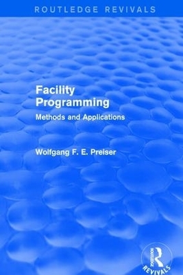 Facility Programming (Routledge Revivals) - Wolfgang F. E. Preiser