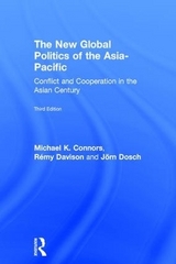 The New Global Politics of the Asia-Pacific - Connors, Michael K.; Davison, Rémy; Dosch, Jörn