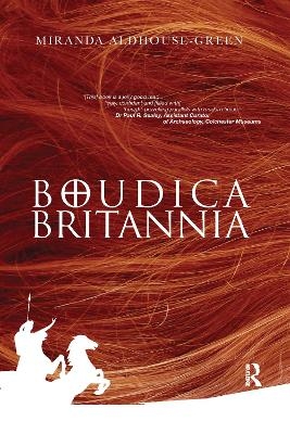 Boudica Britannia - Miranda Aldhouse-Green